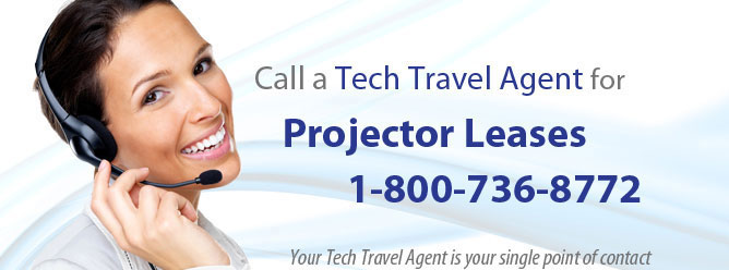 Call your Tech Travel Agent for Projector Leases.