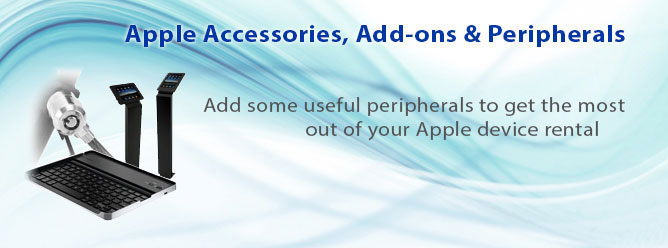 Apple Accessories, Add-ons and Peripheral Rentals