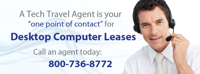 A Technology Travel Agent is your one point of contact for Desktop Computer Leasing.