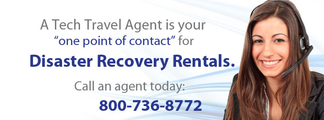 A Tech Travel Agent is your One Point Of Contact for Disaster Recovery Rentals.