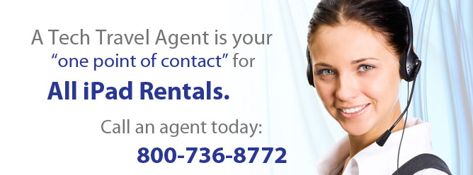 A Tech Travel Agent is you one point of contact for All iPad Rentals.