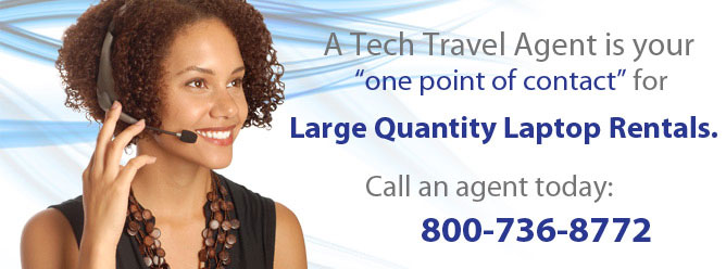 A Tech Travel Agent is your one point of contact for all large quantity laptop rentals.
