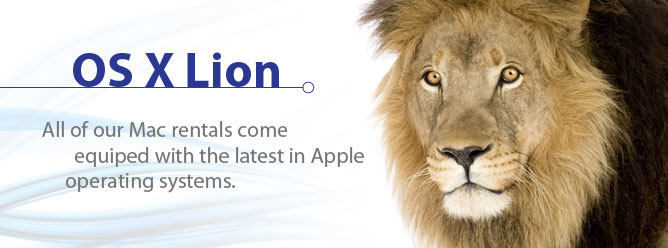 Mac OS X Lion - All of our Mac machines run the latest OS software.