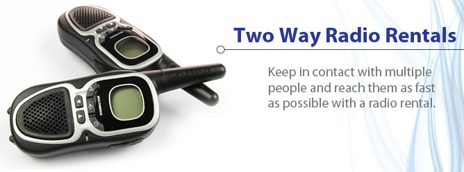 2 Way Radio Rentals - Keep in contact with multiple people and reach them as fast as possible with a 2 way radio rental.