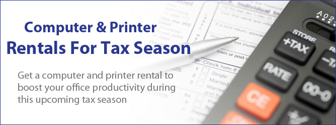 Computer and Printer Rentals for Tax Season