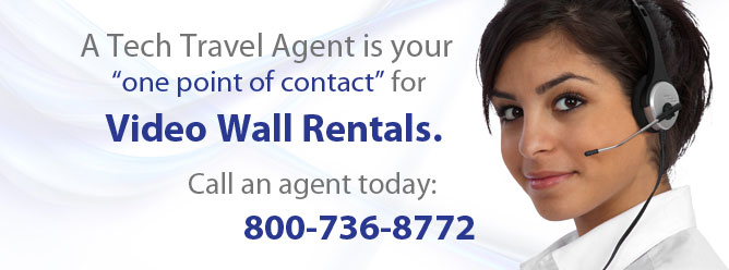 Video Wall Rentals - A Tech Travel Agent is your one point of contact for Video Wall Rentals. Call an agent today: 800-736-8772
