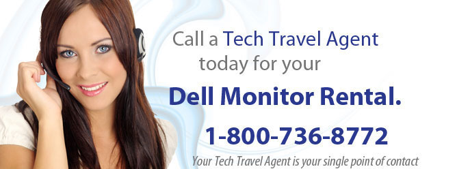 Your Tech Travel Agent is your one point of contact for Dell Monitor Rentals