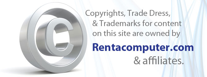 Copyrights, Trade Dress & Trademarks for content on this site are owned by Rentacomputer.com & affiliates.