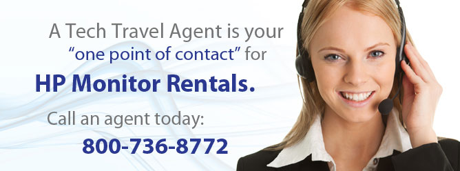 Your Tech Travel Agent is your one point of contact for all HP monitor rentals.