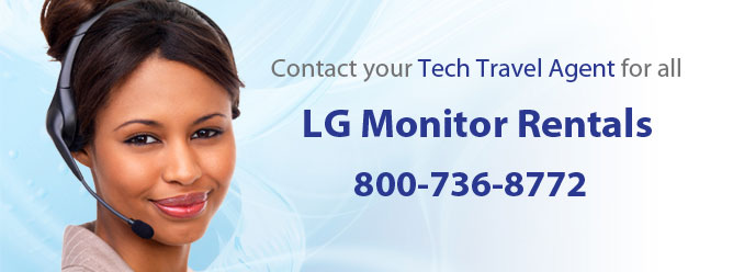 Your Tech Travel Agent is your one point of contact for LG Monitor Rentals