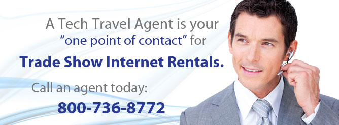 A Tech Travel Agent is your one point of contact for all Trade Show Internet rentals.